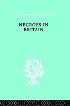 portada Negroes in Britain: A Study of Racial Relations in English Society (International Library of Sociology)