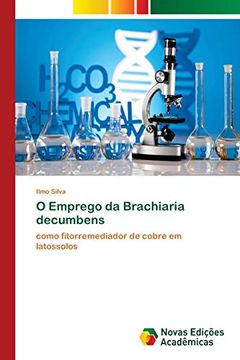 portada O Emprego da Brachiaria Decumbens: Como Fitorremediador de Cobre em Latossolos (en Portugués)