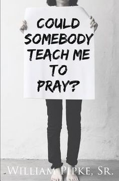 portada Could Somebody Teach Me to Pray? (en Inglés)