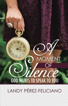 portada A Moment of Silence: God Wants to Speak to You