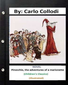portada Pinocchio, the adventures of a marionette. NOVEL By: Carlo Collodi (Children's Classics) (ILLUSTRATED) (en Inglés)