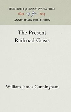 portada The Present Railroad Crisis (The Edward Eugene Loomis Foundation Lafayette College) (en Inglés)