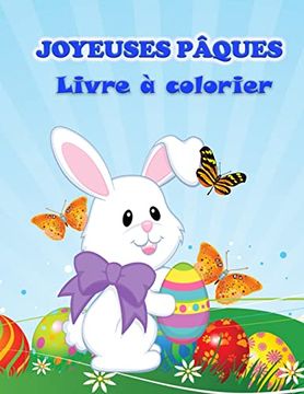 portada Livre de Coloriage "Joyeuses Pâques: Livre D'Activités Amusant Pour les Tout-Petits et les Enfants D'Âge Préscolaire Avec des Images de Pâques. (en Francés)