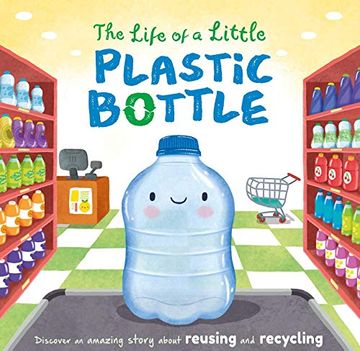 portada The Life of a Little Plastic Bottle: Padded Board Book (en Inglés)