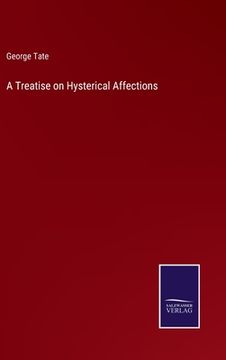 portada A Treatise on Hysterical Affections (en Inglés)