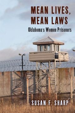 portada Mean Lives, Mean Laws: Oklahoma's Women Prisoners (Critical Issues in Crime and Society)
