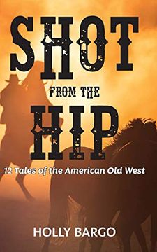 portada Shot From the Hip: 12 Tales of the American old West 