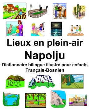 portada Français-Bosnien Lieux en plein-air/Napolju Dictionnaire bilingue illustré pour enfants (en Francés)