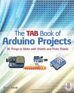 portada The tab Book of Arduino Projects: 36 Things to Make With Shields and Proto Shields (in English)