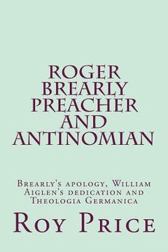 portada Roger Brearly Preacher and Antinomian: Materials to Inform the Life and Beliefs of Roger Brearly (en Inglés)