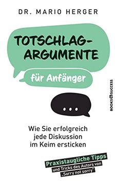 portada Totschlagargumente für Anfänger: Wie sie Erfolgreich Jede Diskussion im Keim Ersticken (en Alemán)