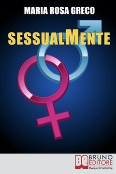 portada SessualMente: Come Vivere Pienamente La Tua Vita Sessuale (en Italiano)