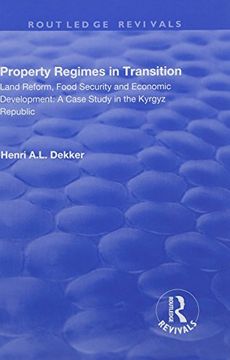 portada Property Regimes in Transition, Land Reform, Food Security and Economic Development: A Case Study in the Kyrguz Republic: A Case Study in the Kyrguz R (en Inglés)