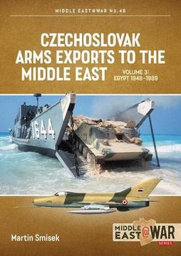 portada Czechoslovak Arms Exports to the Middle East: Volume 3: Egypt 1948 - 1989 (en Inglés)