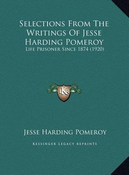 portada selections from the writings of jesse harding pomeroy: life prisoner since 1874 (1920) (en Inglés)