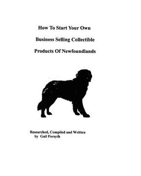 portada how to start your own business selling collectible products of newfoundlands (en Inglés)
