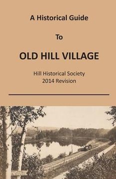 portada A Historical Guide To Old Hill Village Hill Historical Society 2014 Revision (en Inglés)