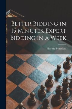 portada Better Bidding in 15 Minutes, Expert Bidding in a Week (en Inglés)