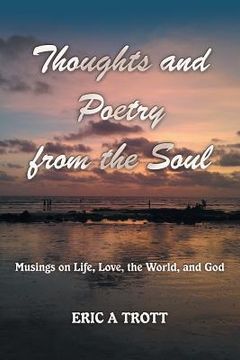 portada Thoughts and Poetry from the Soul: Musings on Life, Love, the World, and God (en Inglés)