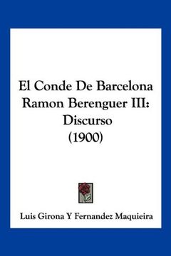 portada El Conde de Barcelona Ramon Berenguer Iii: Discurso (1900)