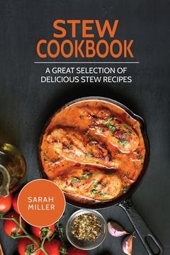portada Stew Cookbook: A Great Selection of Delicious Stew Recipes (en Inglés)