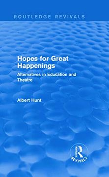 portada Hopes for Great Happenings (Routledge Revivals): Alternatives in Education and Theatre
