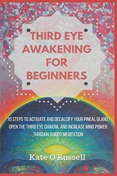 portada Third eye Awakening for Beginners: 10 Steps to Activate and Decalcify Your Pineal Gland, Open the Third eye Chakra, and Increase Mind Power Through Guided Meditation (in English)
