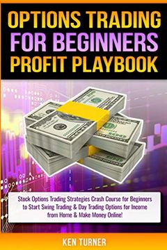 portada Options Trading Profit Playbook: Stock Options Trading Strategies Crash Course for Beginners to Start Swing Trading & day Trading Options for Income. Online! (Trading Profit Playbook Series) (en Inglés)