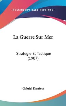 portada La Guerre Sur Mer: Strategie Et Tactique (1907) (en Francés)