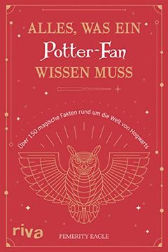 portada Alles, was ein Potter-Fan Wissen Muss: Über 150 Magische Fakten Rund um die Welt von Hogwarts (en Alemán)
