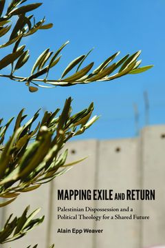 portada Mapping Exile and Return: Palestinian Dispossession and a Political Theology for a Shared Future