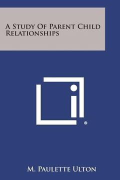 portada A Study of Parent Child Relationships (in English)