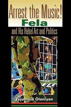 portada Arrest the Music! Fela and his Rebel art and Politics (African Expressive Cultures) (en Inglés)