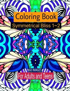 portada Symmetrical Bliss 1-2 Coloring Book with 60 images: Relaxing Designs for Calming, Stress and Meditation: For Adults and Teens