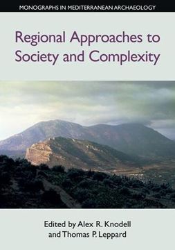 portada Regional Approaches to Society and Complexity: Studies in Honor of John f. Cherry (Monographs in Mediterranean Archaeology) (en Inglés)