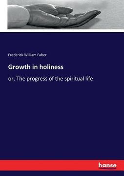 portada Growth in holiness: or, The progress of the spiritual life (en Inglés)