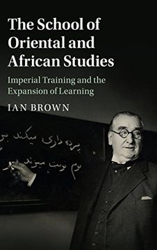 portada The School of Oriental and African Studies: Imperial Training and the Expansion of Learning (en Inglés)