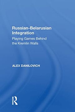 portada Russian-Belarusian Integration: Playing Games Behind the Kremlin Walls