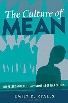 portada The Culture of Mean: Representing Bullies and Victims in Popular Culture (Mediated Youth)