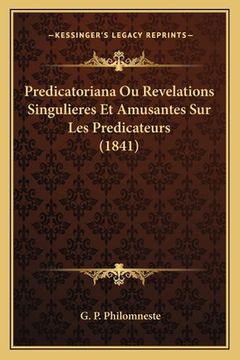 portada Predicatoriana Ou Revelations Singulieres Et Amusantes Sur Les Predicateurs (1841) (en Francés)