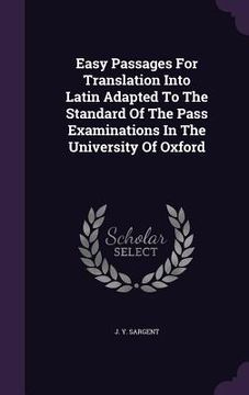 portada Easy Passages For Translation Into Latin Adapted To The Standard Of The Pass Examinations In The University Of Oxford