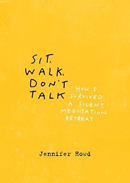 portada Sit, Walk, Don't Talk: How I Survived a Silent Meditation Retreat (en Inglés)