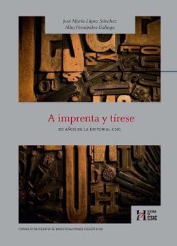 portada A Imprenta y Tírese: 80 Años de la Editorial Csic: 2 (Historia del Csic) (in Spanish)