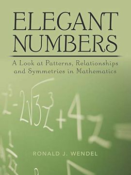 portada Elegant Numbers: A Look at Patterns, Relationships and Symmetries in Mathematics (en Inglés)