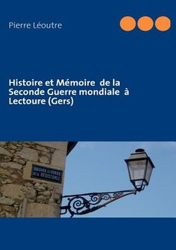 portada Histoire et Mémoire de la Seconde Guerre mondiale à Lectoure (Gers) (in French)