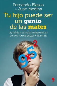 portada Tu Hijo Puede ser un Genio de las Mates: Ayúdale a Estudiar Matemáticas de una Forma Eficaz y Divertida (Vivir Mejor)
