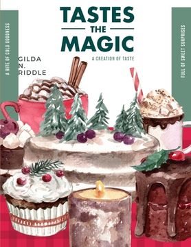 portada Taste the Magic: The Book of Amazing Cakes - Cookies, Desserts, Puddings, Candies, Jellies, and Beverages (en Inglés)