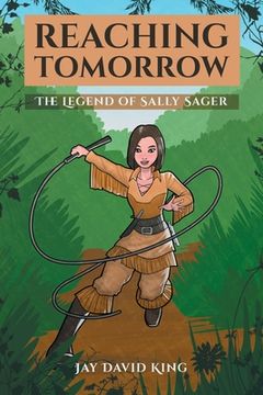portada Reaching Tomorrow: The Legend of Sally Sager (en Inglés)
