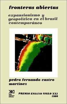portada Fronteras Abiertas. Expansionismo y Geopolitica en el Brasil Contemporaneo (Sociologia y Politica)