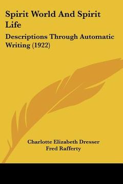 portada spirit world and spirit life: descriptions through automatic writing (1922) (en Inglés)